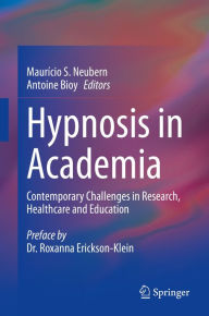 Title: Hypnosis in Academia: Contemporary Challenges in Research, Healthcare and Education, Author: Maurício S. Neubern