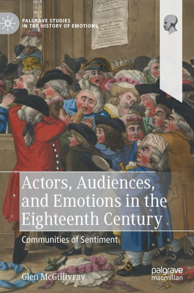 Actors, Audiences, and Emotions the Eighteenth Century: Communities of Sentiment