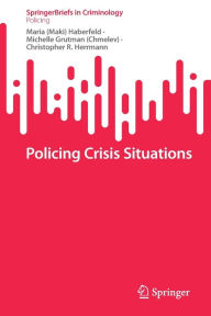 Title: Policing Crisis Situations, Author: Maria (Maki) Haberfeld