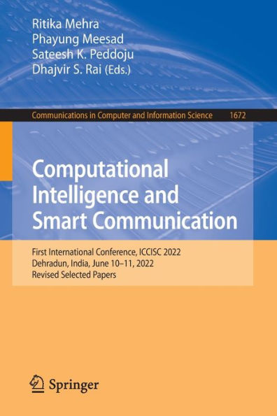 Computational Intelligence and Smart Communication: First International Conference, ICCISC 2022, Dehradun, India, June 10-11, Revised Selected Papers