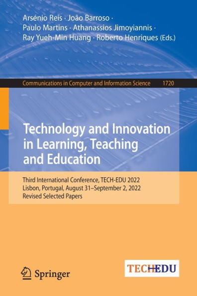 Technology and Innovation Learning, Teaching Education: Third International Conference, TECH-EDU 2022, Lisbon, Portugal, August 31-September 2, Revised Selected Papers