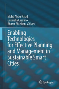 Title: Enabling Technologies for Effective Planning and Management in Sustainable Smart Cities, Author: Mohd Abdul Ahad