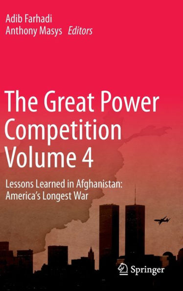 The Great Power Competition Volume 4: Lessons Learned Afghanistan: America's Longest War