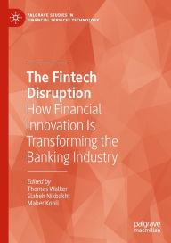 Title: The Fintech Disruption: How Financial Innovation Is Transforming the Banking Industry, Author: Thomas Walker