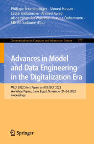 Title: Advances in Model and Data Engineering in the Digitalization Era: MEDI 2022 Short Papers and DETECT 2022 Workshop Papers, Cairo, Egypt, November 21-24, 2022, Proceedings, Author: Philippe Fournier-Viger