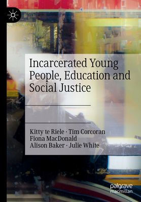 Incarcerated Young People, Education and Social Justice