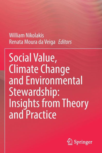 Social Value, Climate Change and Environmental Stewardship: Insights from Theory Practice