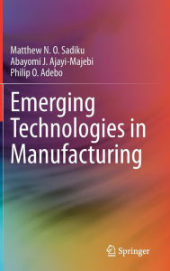 Title: Emerging Technologies in Manufacturing, Author: Matthew N. O. Sadiku