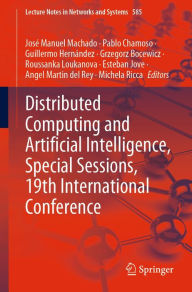 Title: Distributed Computing and Artificial Intelligence, Special Sessions, 19th International Conference, Author: José Manuel Machado