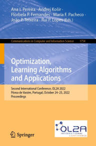 Title: Optimization, Learning Algorithms and Applications: Second International Conference, OL2A 2022, Póvoa de Varzim, Portugal, October 24-25, 2022, Proceedings, Author: Ana I. Pereira