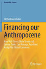 Financing our Anthropocene: How Wall Street, Main Street and Central Banks Can Manage, Fund and Hedge Our Global Commons