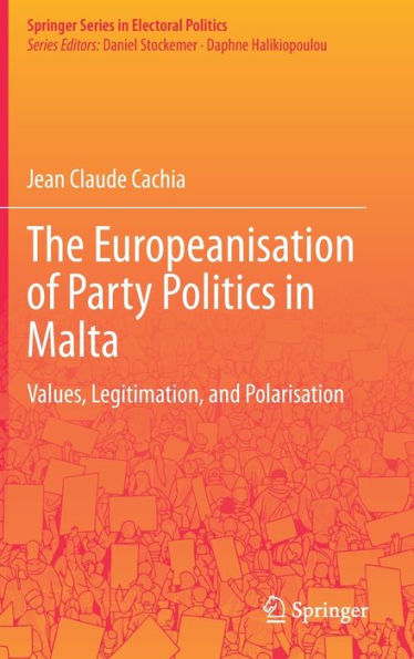 The Europeanisation of Party Politics Malta: Values, Legitimation, and Polarisation