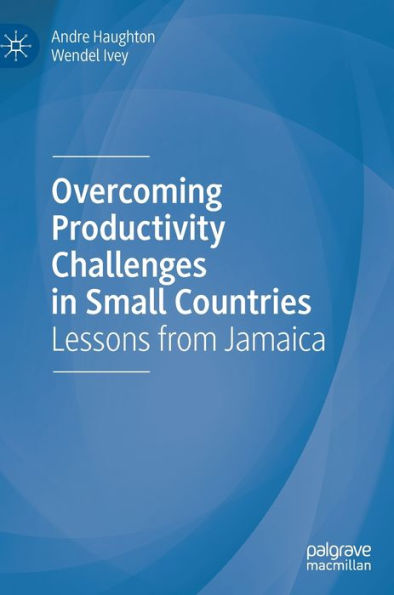 Overcoming Productivity Challenges Small Countries: Lessons from Jamaica