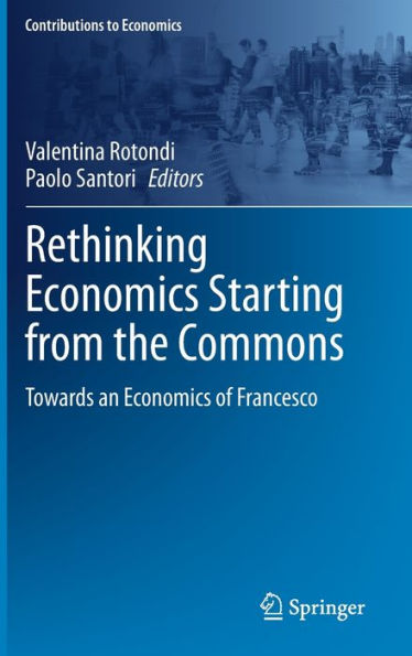 Rethinking Economics Starting from the Commons: Towards an of Francesco