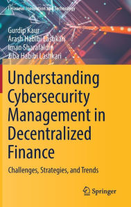 Title: Understanding Cybersecurity Management in Decentralized Finance: Challenges, Strategies, and Trends, Author: Gurdip Kaur