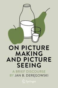 Title: On Picture Making and Picture Seeing: A Brief Discourse, Author: Jan B. Deregowski