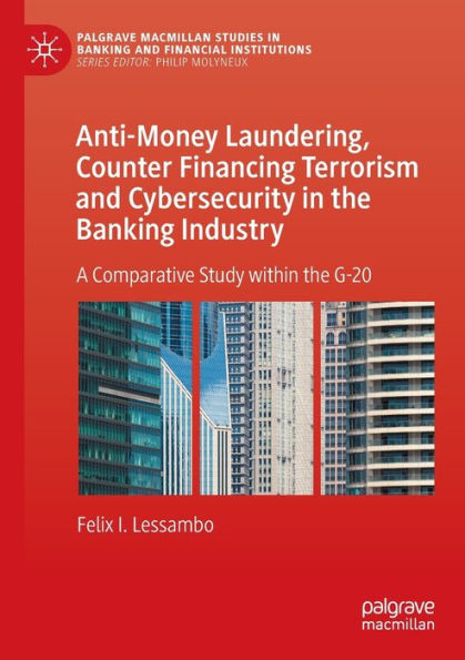 Anti-Money Laundering, Counter Financing Terrorism and Cybersecurity the Banking Industry: A Comparative Study within G-20