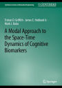 A Modal Approach to the Space-Time Dynamics of Cognitive Biomarkers