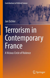 Title: Terrorism in Contemporary France: A Vicious Circle of Violence, Author: Jan Eichler