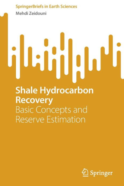 Shale Hydrocarbon Recovery: Basic Concepts and Reserve Estimation