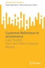 Customer Behaviour in eCommerce: Case Studies from the Online Grocery Market
