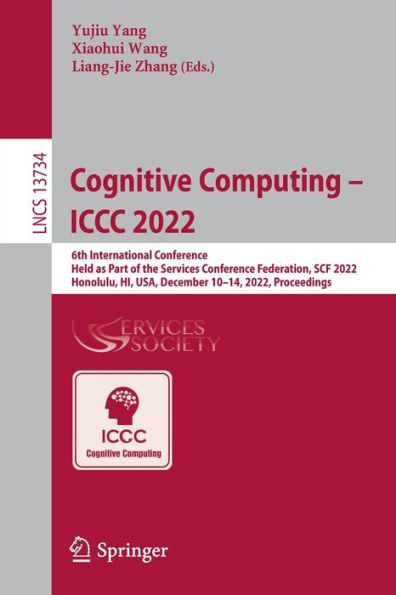 Cognitive Computing - ICCC 2022: 6th International Conference, Held as Part of the Services Conference Federation, SCF 2022, Honolulu, HI, USA, December 10-14, Proceedings