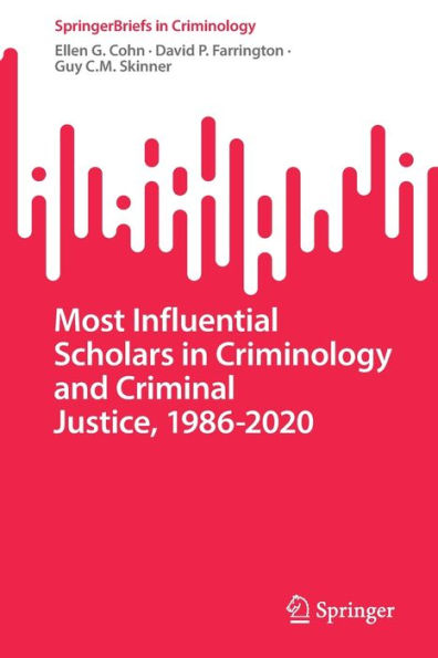 Most Influential Scholars Criminology and Criminal Justice, 1986-2020