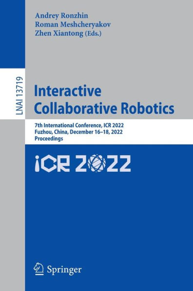 Interactive Collaborative Robotics: 7th International Conference, ICR 2022, Fuzhou, China, December 16-18, 2022, Proceedings