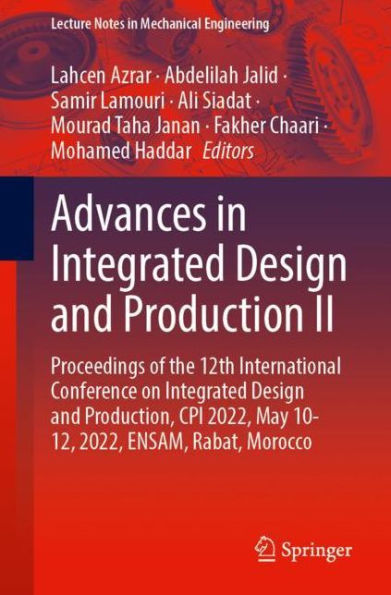 Advances Integrated Design and Production II: Proceedings of the 12th International Conference on Production, CPI 2022, May 10-12, ENSAM, Rabat, Morocco