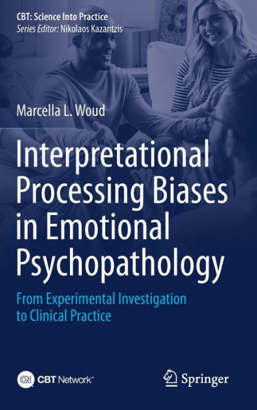 Interpretational Processing Biases Emotional Psychopathology: From Experimental Investigation to Clinical Practice