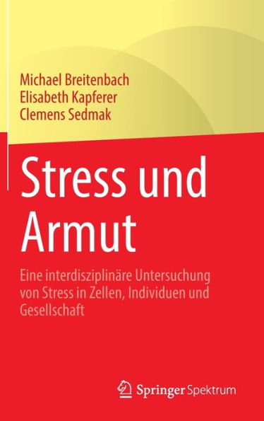 Stress und Armut: Eine interdisziplinï¿½re Untersuchung von Zellen, Individuen Gesellschaft