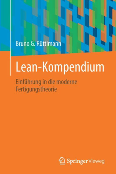 Lean-Kompendium: Einführung in die moderne Fertigungstheorie