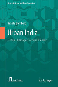 Title: Urban India: Cultural Heritage, Past and Present, Author: Renate Bornberg