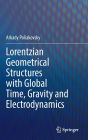 Lorentzian Geometrical Structures with Global Time, Gravity and Electrodynamics