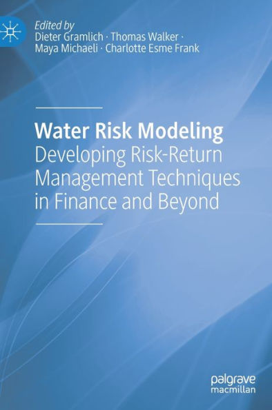 Water Risk Modeling: Developing Risk-Return Management Techniques Finance and Beyond