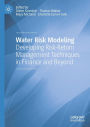 Water Risk Modeling: Developing Risk-Return Management Techniques in Finance and Beyond