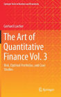 The Art of Quantitative Finance Vol. 3: Risk, Optimal Portfolios, and Case Studies