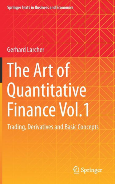 The Art of Quantitative Finance Vol.1: Trading, Derivatives and Basic Concepts