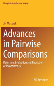 Title: Advances in Pairwise Comparisons: Detection, Evaluation and Reduction of Inconsistency, Author: Jiri Mazurek