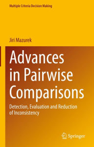 Title: Advances in Pairwise Comparisons: Detection, Evaluation and Reduction of Inconsistency, Author: Jiri Mazurek
