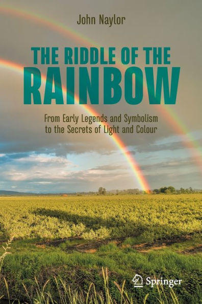 the Riddle of Rainbow: From Early Legends and Symbolism to Secrets Light Colour