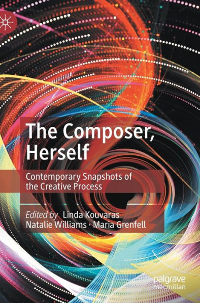 the Composer, Herself: Contemporary Snapshots of Creative Process