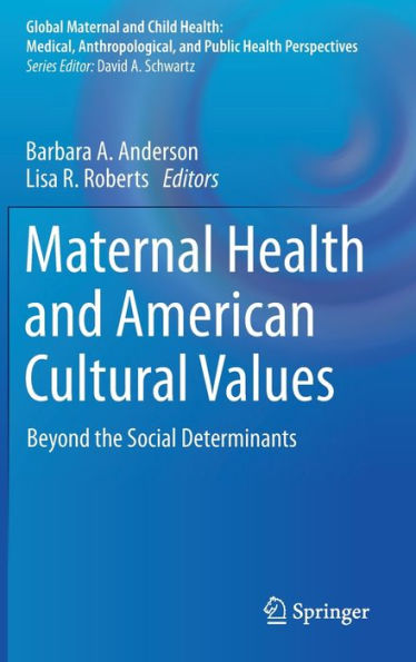 Maternal Health and American Cultural Values: Beyond the Social Determinants