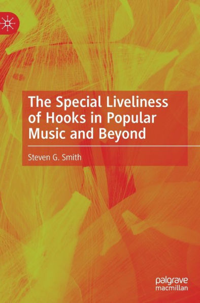 The Special Liveliness of Hooks Popular Music and Beyond