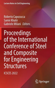 Title: Proceedings of the International Conference of Steel and Composite for Engineering Structures: ICSCES 2022, Author: Roberto Capozucca