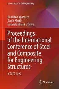 Title: Proceedings of the International Conference of Steel and Composite for Engineering Structures: ICSCES 2022, Author: Roberto Capozucca