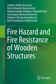 Title: Fire Hazard and Fire Resistance of Wooden Structures, Author: Sivenkov Andrey Borisovich
