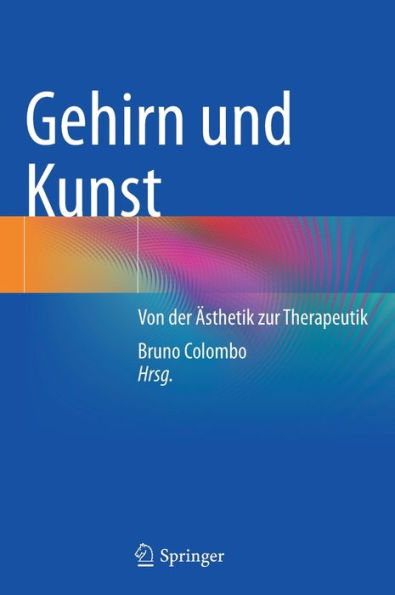 Gehirn und Kunst: Von der ï¿½sthetik zur Therapeutik