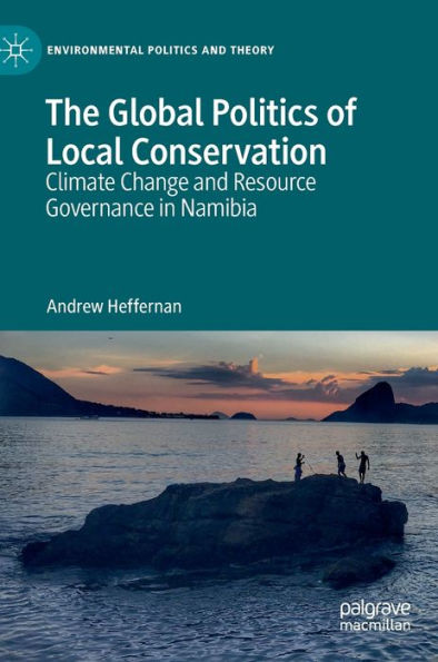 The Global Politics of Local Conservation: Climate Change and Resource Governance Namibia
