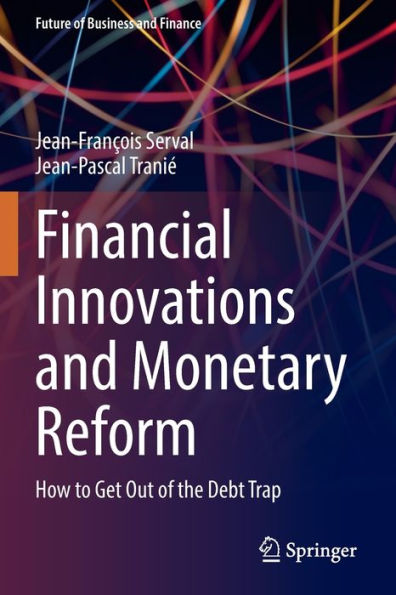 Financial Innovations and Monetary Reform: How to Get Out of the Debt Trap